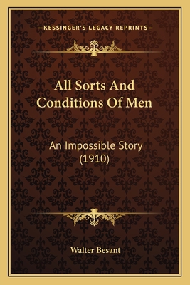 All Sorts And Conditions Of Men: An Impossible ... 1164104829 Book Cover