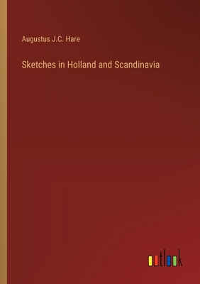 Sketches in Holland and Scandinavia 3368914642 Book Cover