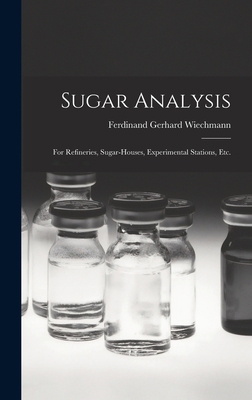 Sugar Analysis: For Refineries, Sugar-Houses, E... 1018325204 Book Cover
