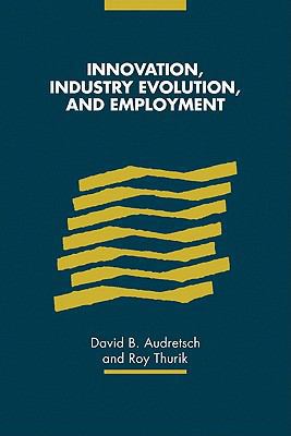 Innovation, Industry Evolution and Employment 0521142717 Book Cover