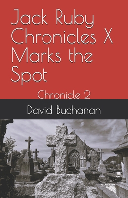 Jack Ruby Chronicles X Marks the Spot: Chronicle 2 B0GSZGKBFJ Book Cover
