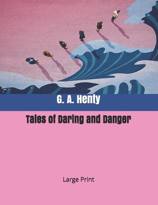 Tales of Daring and Danger: Large Print B0875Z4JP9 Book Cover