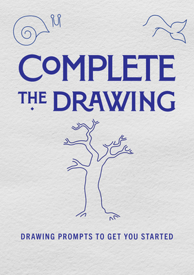 Complete the Drawing: Drawing Prompts to Get Yo... 0785839283 Book Cover