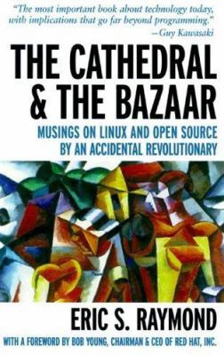 Cathedral & the Bazaar: Musings on Linux and Op... 1565927249 Book Cover