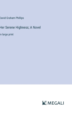Her Serene Highness; A Novel: in large print 3387091397 Book Cover