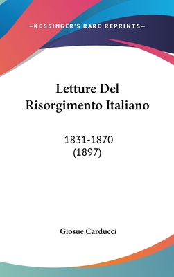 Letture del Risorgimento Italiano: 1831-1870 (1... [French] 1160694001 Book Cover