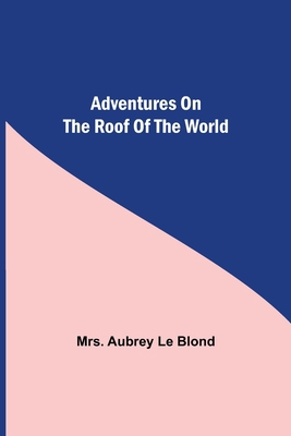 Adventures On The Roof Of The World 9354756417 Book Cover