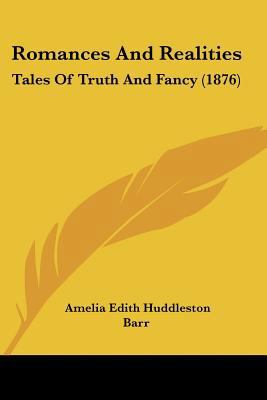 Romances And Realities: Tales Of Truth And Fanc... 1104900742 Book Cover