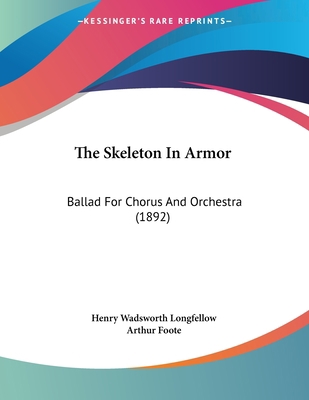 The Skeleton In Armor: Ballad For Chorus And Or... 1104329840 Book Cover