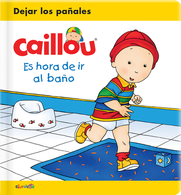 Caillou: Es Hora de IR Al Baño [Spanish] 2897186399 Book Cover