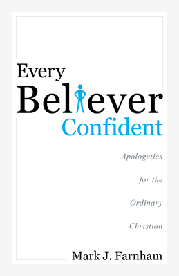 Every Believer Confident: Apologetics for the O... 1632695200 Book Cover