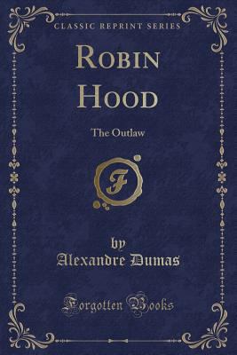 Robin Hood: The Outlaw (Classic Reprint) 1334146462 Book Cover