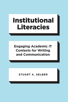 Institutional Literacies: Engaging Academic It ... 022669934X Book Cover