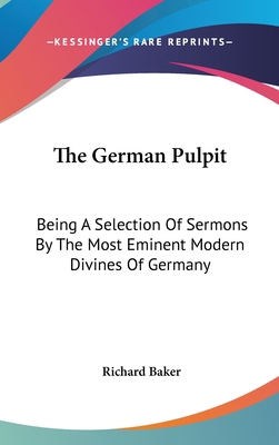 The German Pulpit: Being A Selection Of Sermons... 0548195048 Book Cover