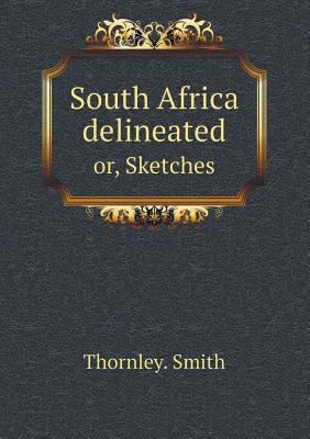 South Africa delineated or, Sketches 5518634366 Book Cover