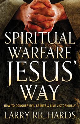 Spiritual Warfare Jesus' Way: How to Conquer Ev... 0800795857 Book Cover