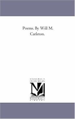 Poems. by Will M. Carleton. 142551071X Book Cover