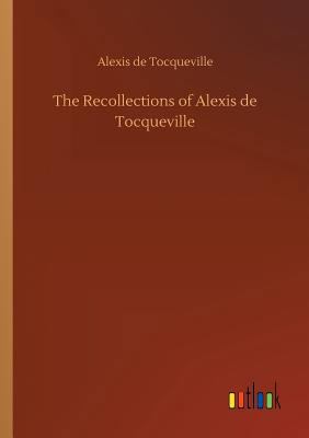 The Recollections of Alexis de Tocqueville 3732632067 Book Cover