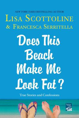 Does This Beach Make Me Look Fat?: True Stories... 1250059976 Book Cover