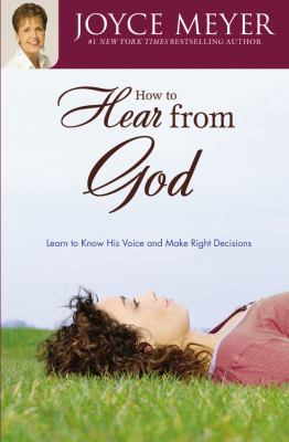 How to Hear from God: Learn to Know His Voice a... 0446691240 Book Cover