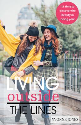 Living Outside the Lines: It's Time to Discover... 1973647818 Book Cover