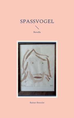 Spassvogel: Novelle [German] 3754354221 Book Cover