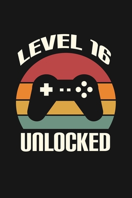 Level 16 Unlocked: Happy 16th Birthday 16 Years... 1088462448 Book Cover