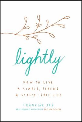 Lightly: How to live a simple, serene and stres... 1529400813 Book Cover