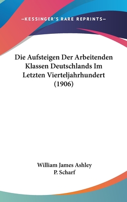 Die Aufsteigen Der Arbeitenden Klassen Deutschl... [German] 1161245847 Book Cover