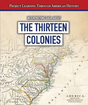 Interpreting Data about the Thirteen Colonies 1538330687 Book Cover