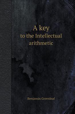 A Key to the Intellectual Arithmetic 5518412681 Book Cover