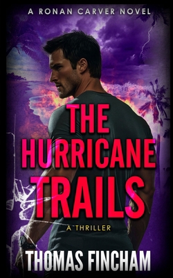 The Hurricane Trails: A Thriller B0F8BXLYQ9 Book Cover