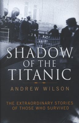 Shadow of the Titanic: The Extraordinary Storie... 1847377300 Book Cover