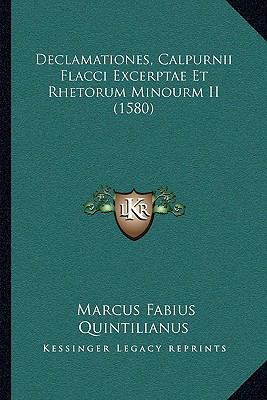 Declamationes, Calpurnii Flacci Excerptae Et Rh... [Latin] 1166204227 Book Cover