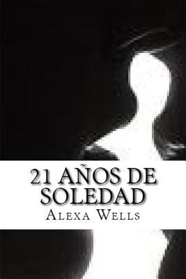 21 Años De Soledad [Spanish] 1523257598 Book Cover