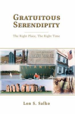 Gratuitous Serendipity: The Right Place, The Ri... 0595341861 Book Cover