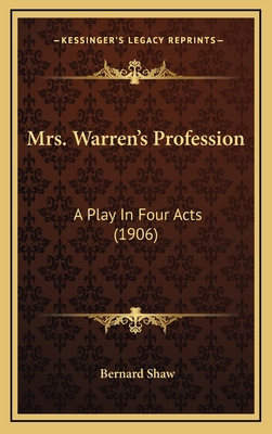 Mrs. Warren's Profession: A Play In Four Acts (... 1166635317 Book Cover