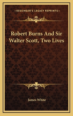 Robert Burns and Sir Walter Scott, Two Lives 1163692263 Book Cover