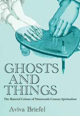 Ghosts and Things: The Material Culture of Nine... 1501780263 Book Cover