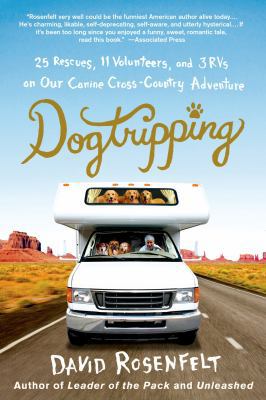 Dogtripping: 25 Rescues, 11 Volunteers, and 3 R... 1250053463 Book Cover