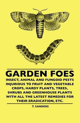 Garden Foes - Insect, Animal And Fungoid Pests ... 1445506734 Book Cover
