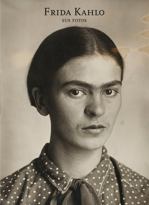 frida kahlo sus fotos            Book Cover