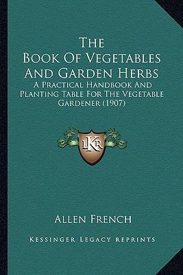 The Book Of Vegetables And Garden Herbs: A Prac... 1163981540 Book Cover