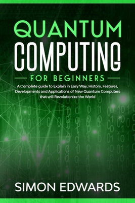 Quantum Computing for beginners: A Complete beg... B0848YF3DB Book Cover