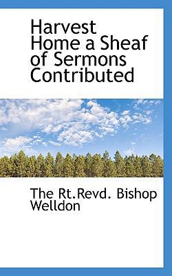 Harvest Home a Sheaf of Sermons Contributed 1110467745 Book Cover