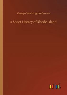 A Short History of Rhode Island 3752339586 Book Cover