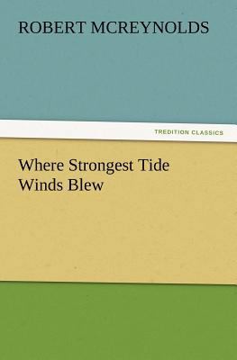 Where Strongest Tide Winds Blew 3847217062 Book Cover