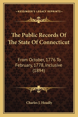 The Public Records Of The State Of Connecticut:... 1165165848 Book Cover