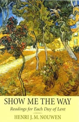 Show Me the Way: Readings for Each Day of Lent.... 0232526486 Book Cover