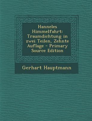 Hanneles Himmelfahrt: Traumdichtung in Zwei Tei... [German] 1295695553 Book Cover